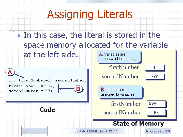 Assigning Literals • In this case, the literal is stored in the space memory
