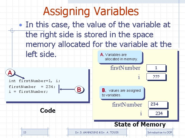 Assigning Variables • In this case, the value of the variable at the right
