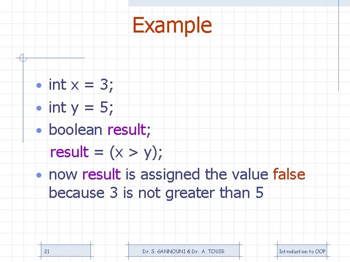 Example • int x = 3; • int y = 5; • boolean result;