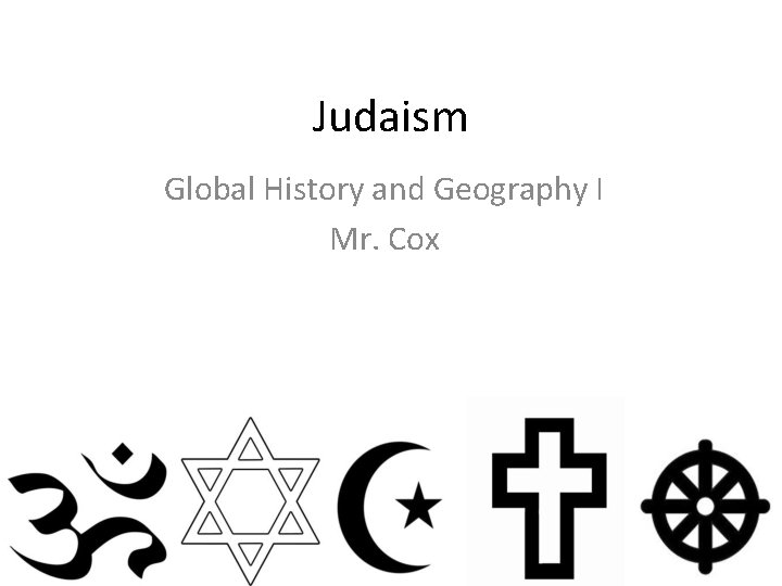 Judaism Global History and Geography I Mr. Cox 