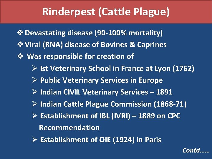 Rinderpest (Cattle Plague) v Devastating disease (90 -100% mortality) v Viral (RNA) disease of