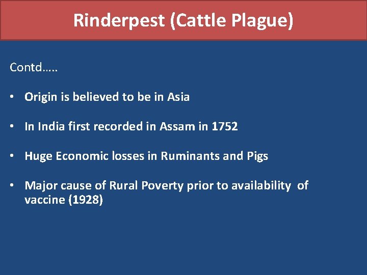 Rinderpest (Cattle Plague) Contd…. . • Origin is believed to be in Asia •