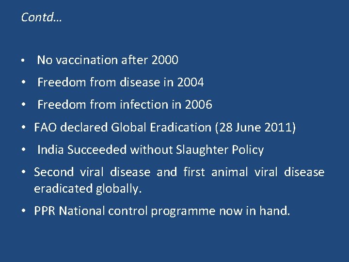 Contd… • No vaccination after 2000 • Freedom from disease in 2004 • Freedom