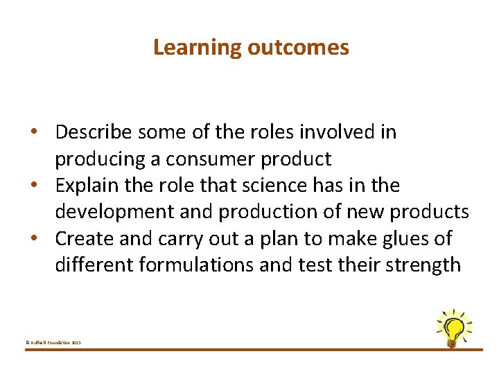 Learning outcomes • Describe some of the roles involved in producing a consumer product