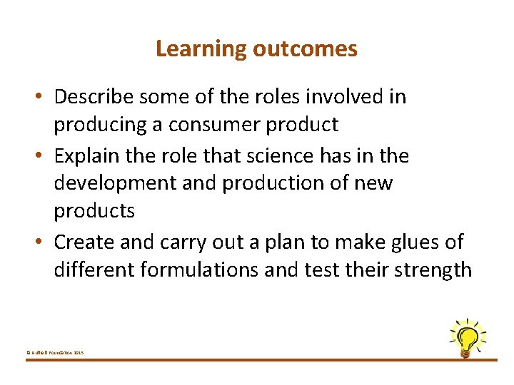 Learning outcomes • Describe some of the roles involved in producing a consumer product