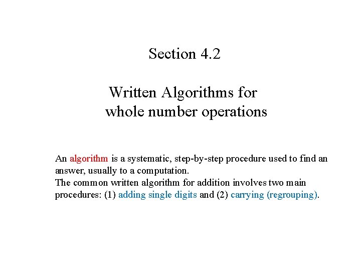 Section 4. 2 Written Algorithms for whole number operations An algorithm is a systematic,