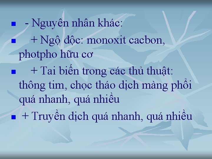 - Nguyên nhân khác: n + Ngộ độc: monoxit cacbon, photpho hữu cơ n