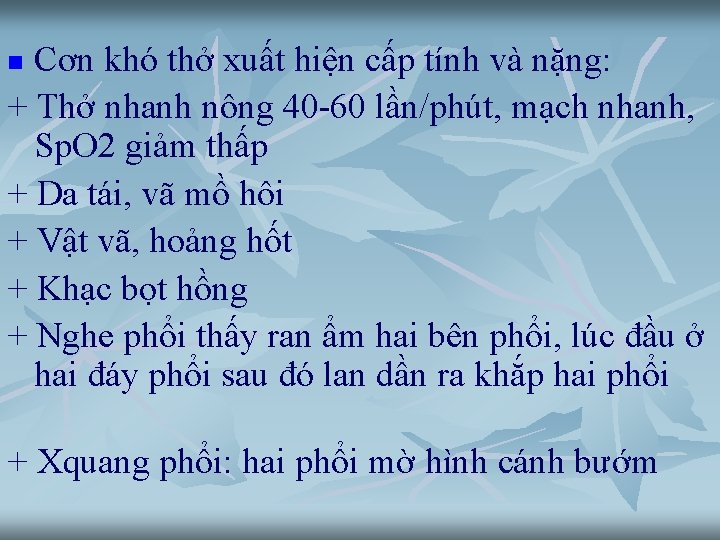 Cơn khó thở xuất hiện cấp tính và nặng: + Thở nhanh nông 40