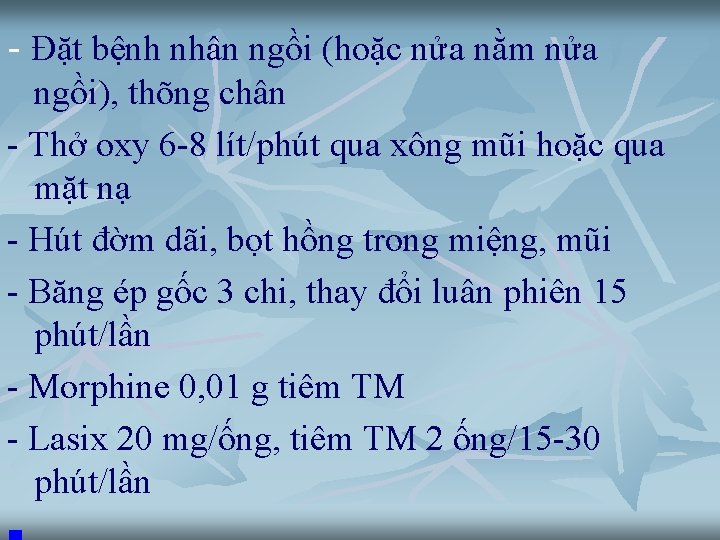 - Đặt bệnh nhân ngồi (hoặc nửa nằm nửa ngồi), thõng chân - Thở