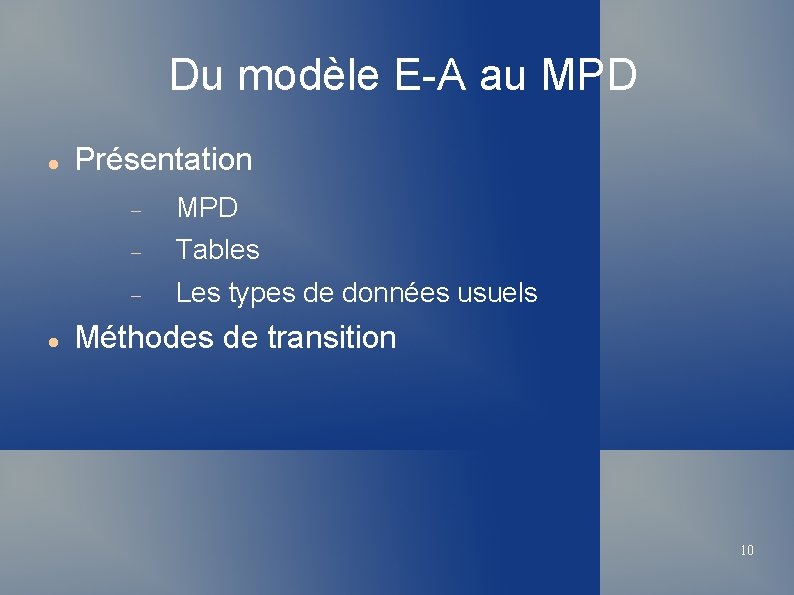 Du modèle E-A au MPD Présentation MPD Tables Les types de données usuels Méthodes