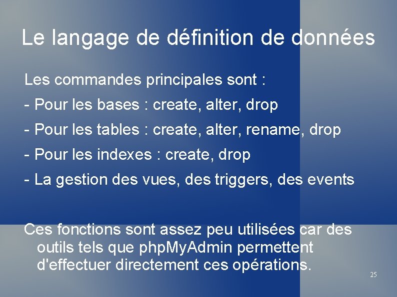 Le langage de définition de données Les commandes principales sont : - Pour les