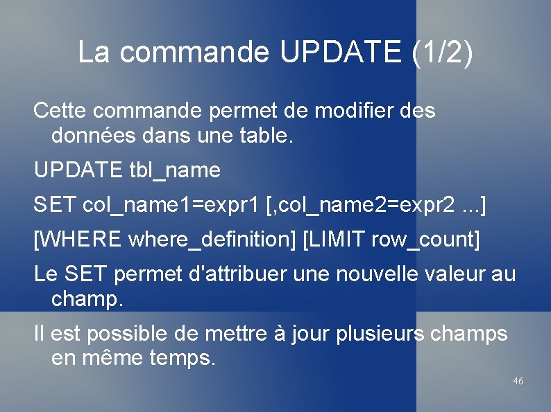 La commande UPDATE (1/2) Cette commande permet de modifier des données dans une table.