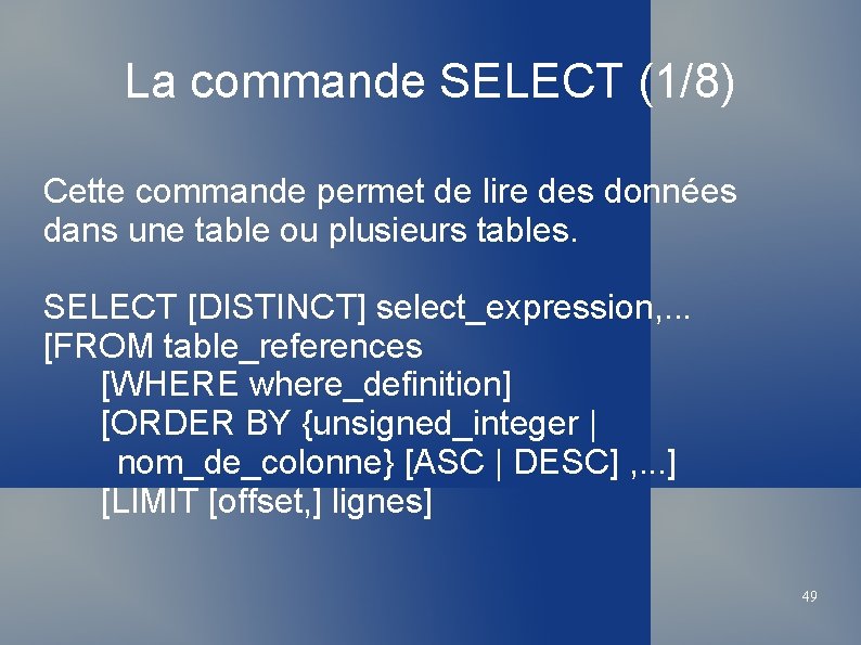 La commande SELECT (1/8) Cette commande permet de lire des données dans une table