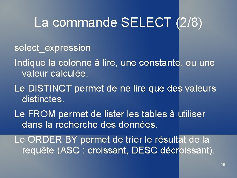 La commande SELECT (2/8) select_expression Indique la colonne à lire, une constante, ou une