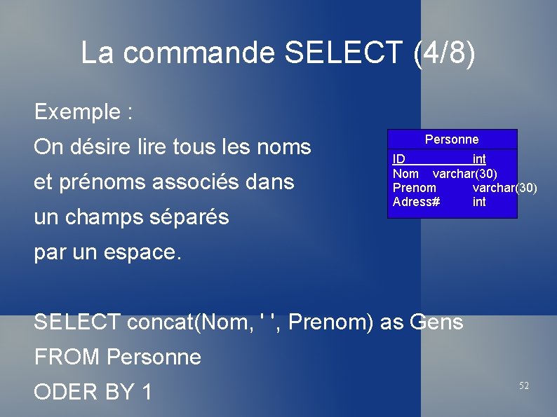 La commande SELECT (4/8) Exemple : On désire lire tous les noms et prénoms