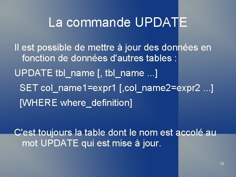 La commande UPDATE Il est possible de mettre à jour des données en fonction