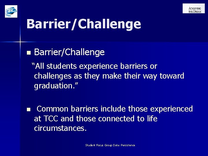 Barrier/Challenge n Barrier/Challenge “All students experience barriers or challenges as they make their way