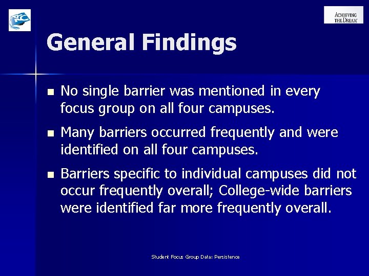 General Findings n No single barrier was mentioned in every focus group on all