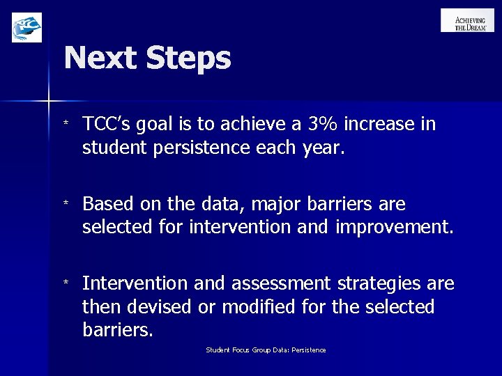 Next Steps * TCC’s goal is to achieve a 3% increase in student persistence
