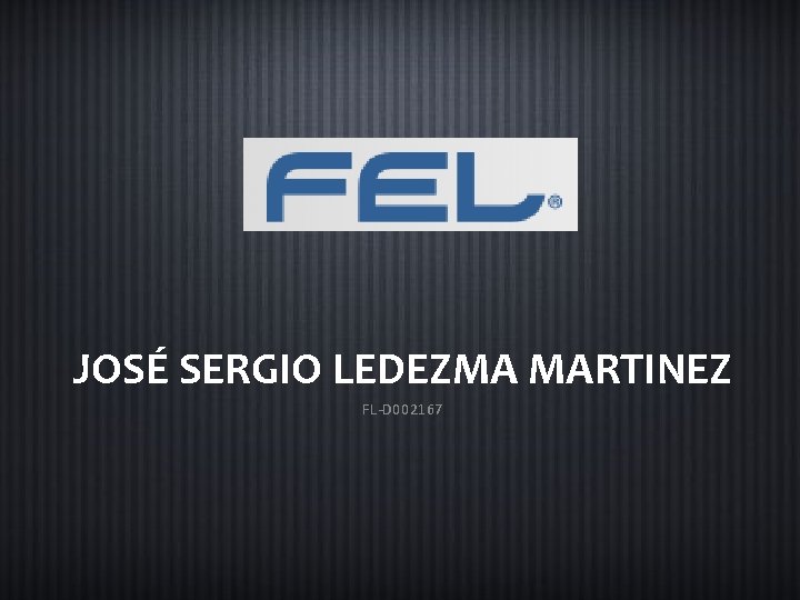 JOSÉ SERGIO LEDEZMA MARTINEZ FL-D 002167 
