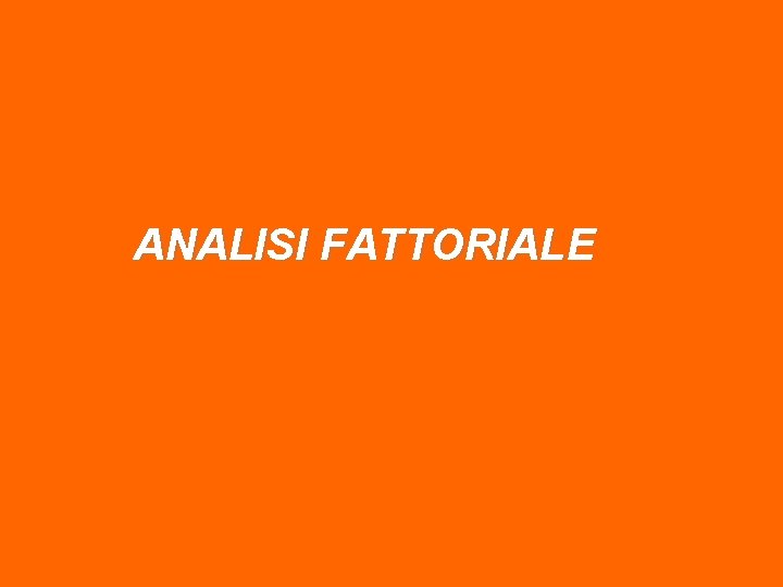 ANALISI FATTORIALE 