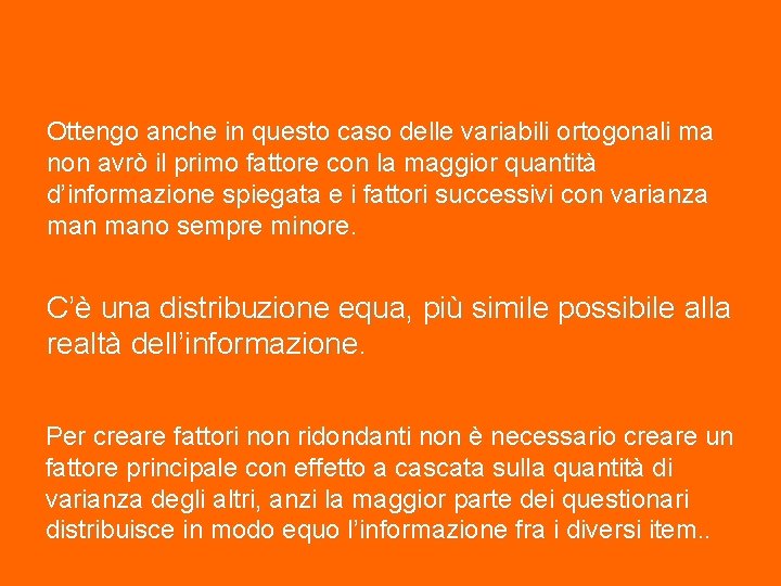 etodo della Massima Verosimiglianz Ottengo anche in questo caso delle variabili ortogonali ma non