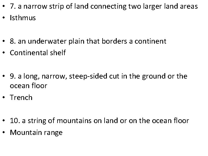  • 7. a narrow strip of land connecting two larger land areas •