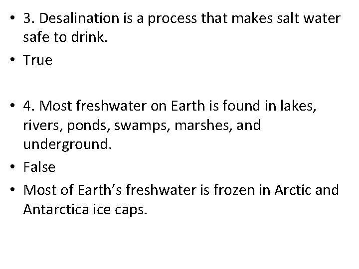  • 3. Desalination is a process that makes salt water safe to drink.