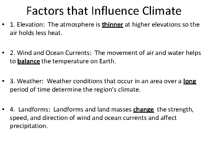 Factors that Influence Climate • 1. Elevation: The atmosphere is thinner at higher elevations