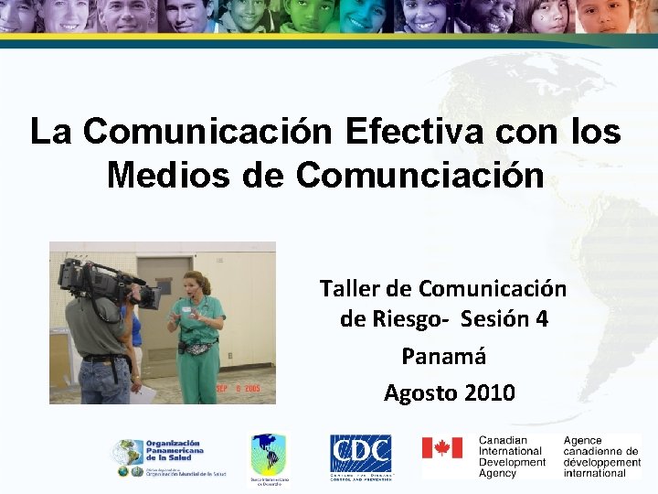 La Comunicación Efectiva con los Medios de Comunciación Taller de Comunicación de Riesgo- Sesión