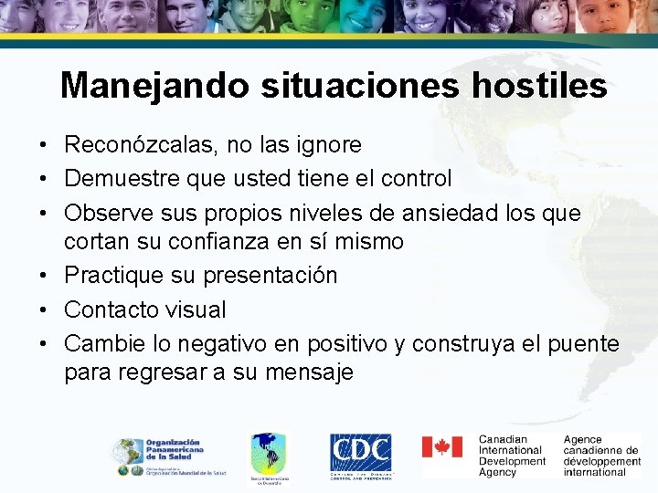 Manejando situaciones hostiles • Reconózcalas, no las ignore • Demuestre que usted tiene el