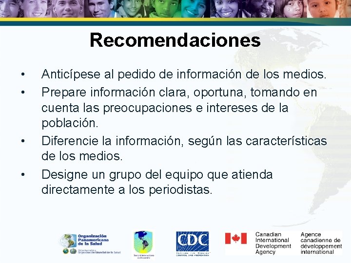 Recomendaciones • • Anticípese al pedido de información de los medios. Prepare información clara,