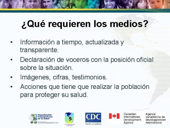 ¿Qué requieren los medios? • • Información a tiempo, actualizada y transparente. Declaración de