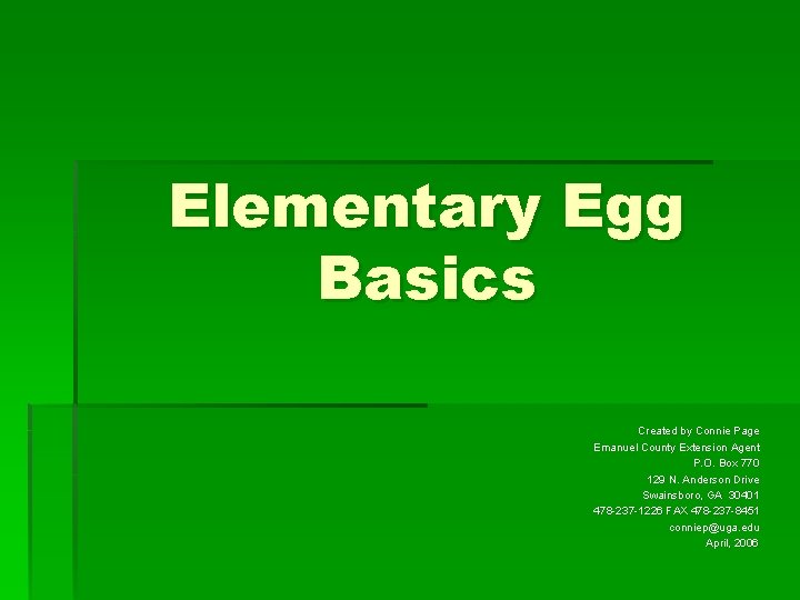 Elementary Egg Basics Created by Connie Page Emanuel County Extension Agent P. O. Box