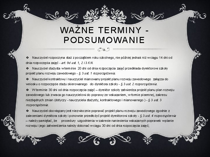 WAŻNE TERMINY PODSUMOWANIE v Nauczyciel rozpoczyna staż z początkiem roku szkolnego, nie później jednak