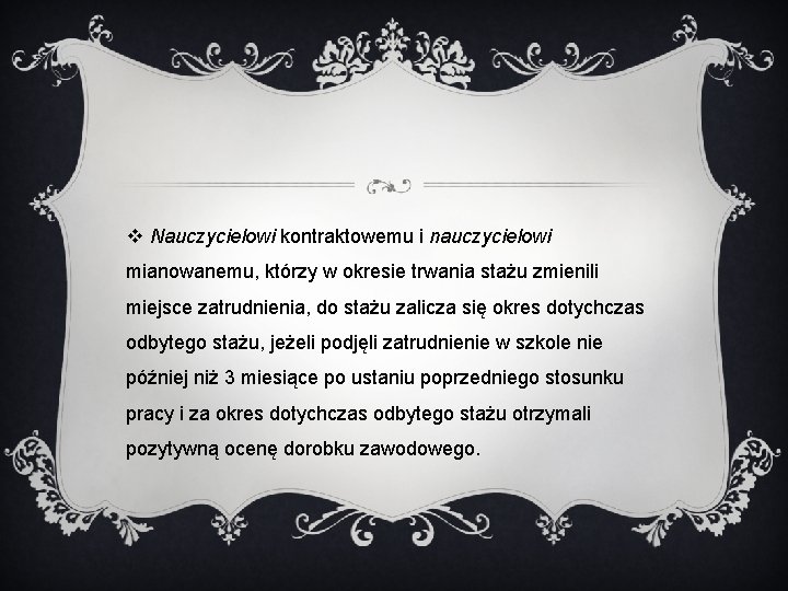 v Nauczycielowi kontraktowemu i nauczycielowi mianowanemu, którzy w okresie trwania stażu zmienili miejsce zatrudnienia,