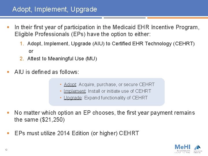 Adopt, Implement, Upgrade § In their first year of participation in the Medicaid EHR