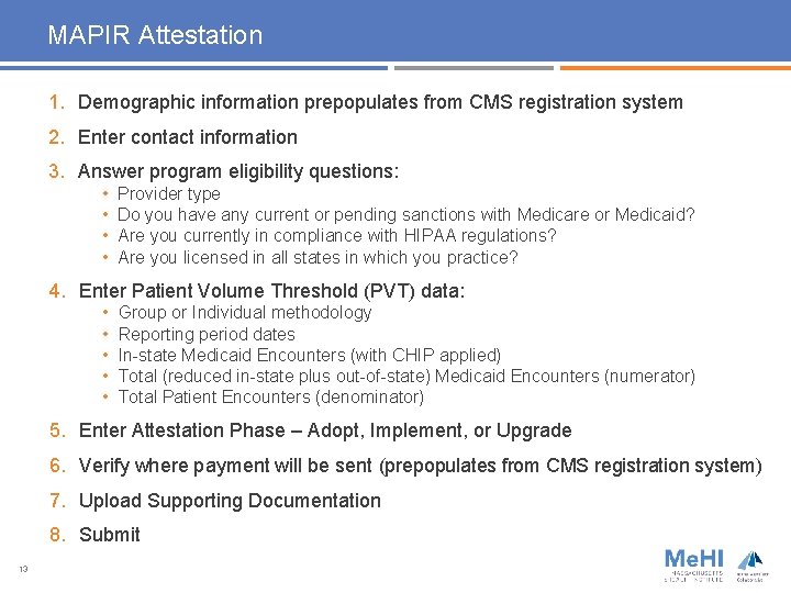 MAPIR Attestation 1. Demographic information prepopulates from CMS registration system 2. Enter contact information