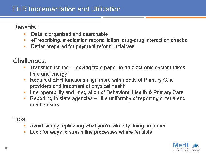 EHR Implementation and Utilization Benefits: § § § Data is organized and searchable e.