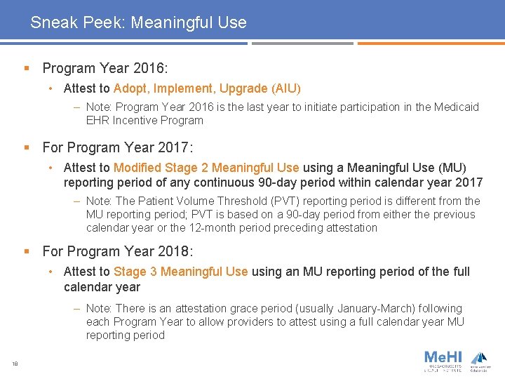 Sneak Peek: Meaningful Use § Program Year 2016: • Attest to Adopt, Implement, Upgrade