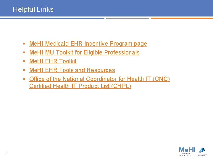 Helpful Links § § § 23 Me. HI Medicaid EHR Incentive Program page Me.