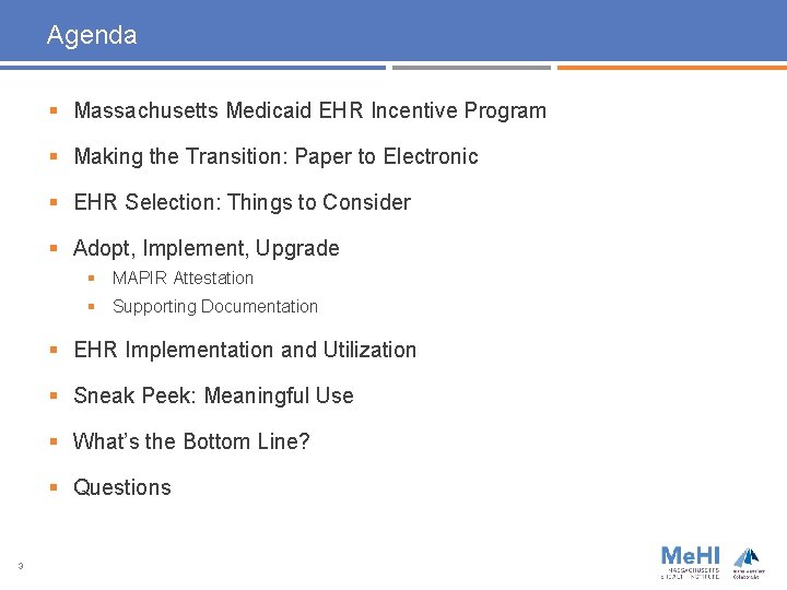 Agenda § Massachusetts Medicaid EHR Incentive Program § Making the Transition: Paper to Electronic