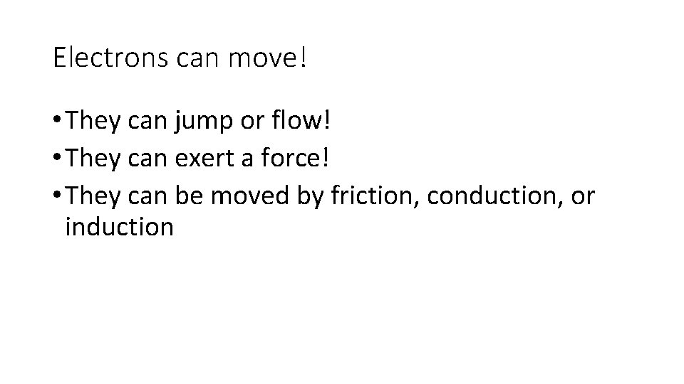 Electrons can move! • They can jump or flow! • They can exert a