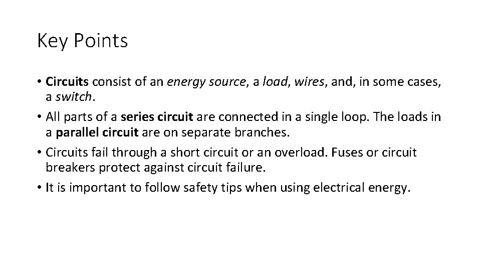 Key Points • Circuits consist of an energy source, a load, wires, and, in