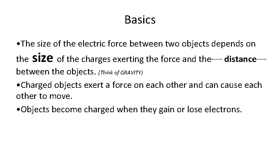 Basics • The size of the electric force between two objects depends on the