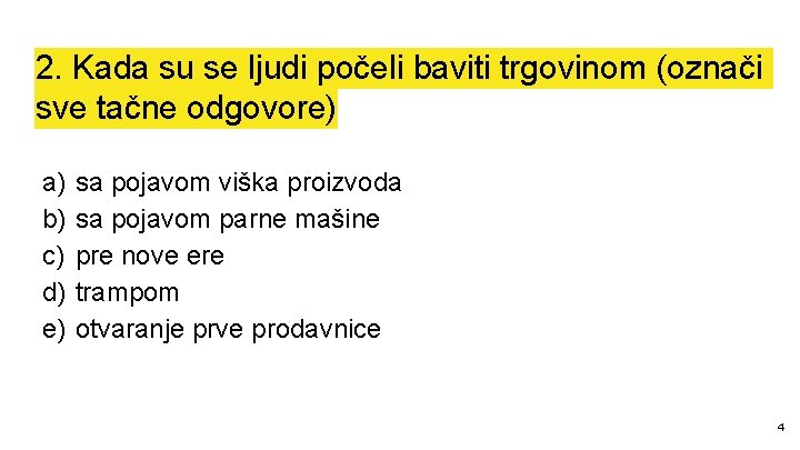 2. Kada su se ljudi počeli baviti trgovinom (označi sve tačne odgovore) a) b)