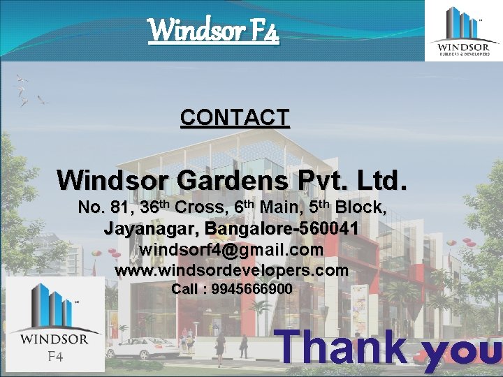 Windsor F 4 CONTACT Windsor Gardens Pvt. Ltd. No. 81, 36 th Cross, 6