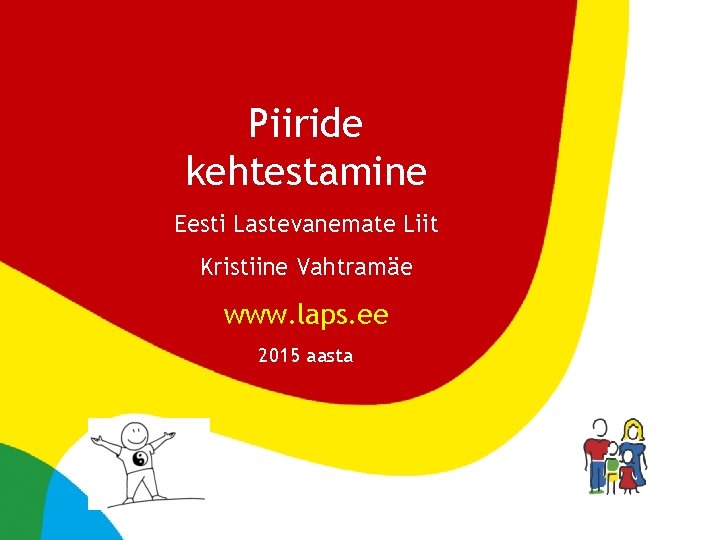 Piiride kehtestamine Eesti Lastevanemate Liit Kristiine Vahtramäe www. laps. ee 2015 aasta PESAHARIDUS| Eesti