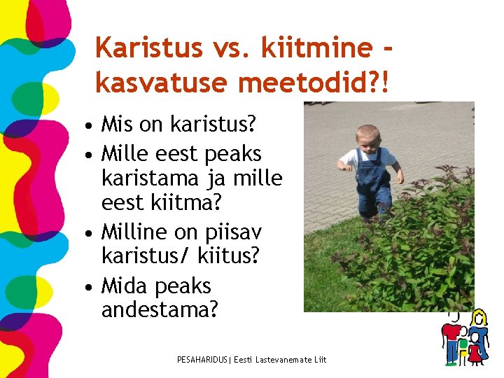 Karistus vs. kiitmine kasvatuse meetodid? ! • Mis on karistus? • Mille eest peaks