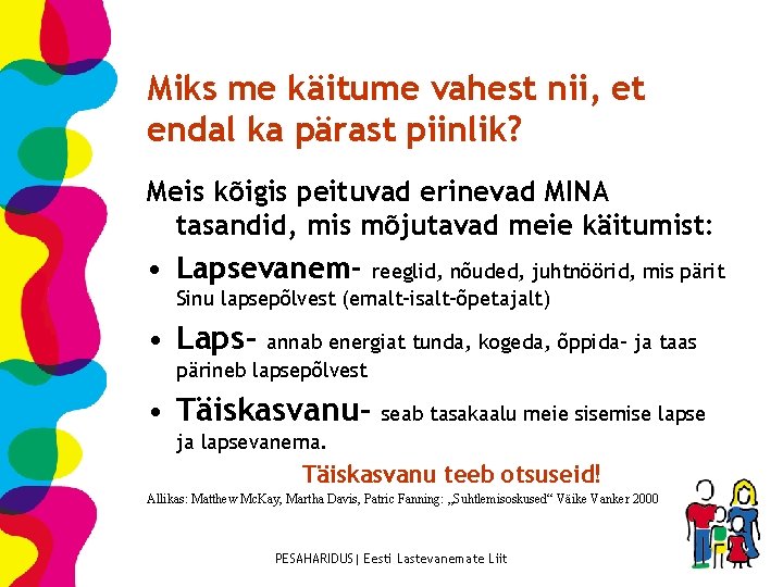 Miks me käitume vahest nii, et endal ka pärast piinlik? Meis kõigis peituvad erinevad